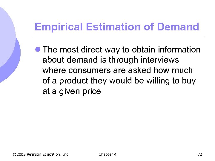 Empirical Estimation of Demand l The most direct way to obtain information about demand