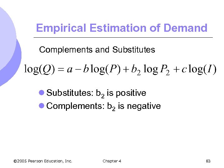 Empirical Estimation of Demand Complements and Substitutes l Substitutes: b 2 is positive l