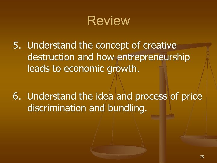 Review 5. Understand the concept of creative destruction and how entrepreneurship leads to economic