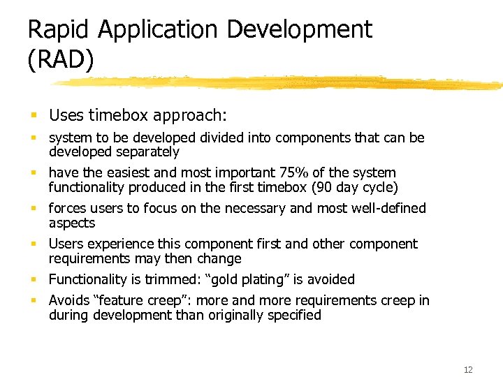 Rapid Application Development (RAD) § Uses timebox approach: § system to be developed divided