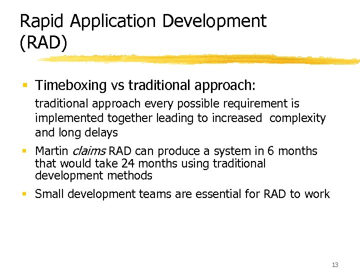Rapid Application Development (RAD) § Timeboxing vs traditional approach: traditional approach every possible requirement
