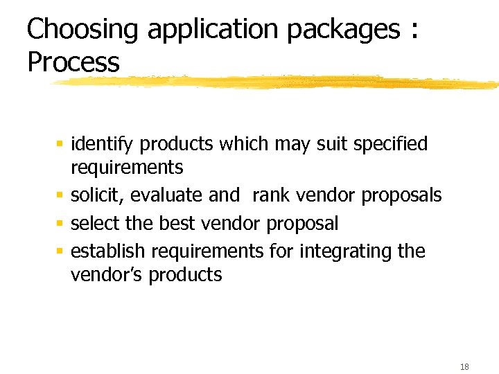 Choosing application packages : Process § identify products which may suit specified requirements §
