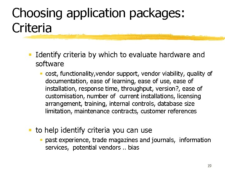 Choosing application packages: Criteria § Identify criteria by which to evaluate hardware and software