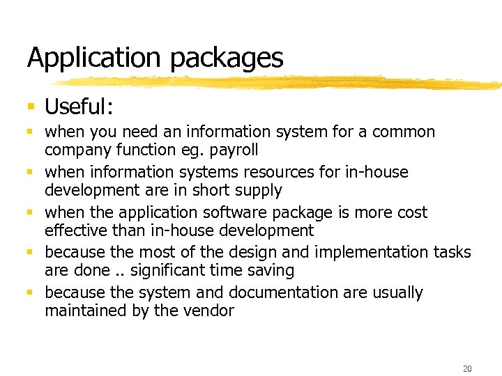 Application packages § Useful: § when you need an information system for a common