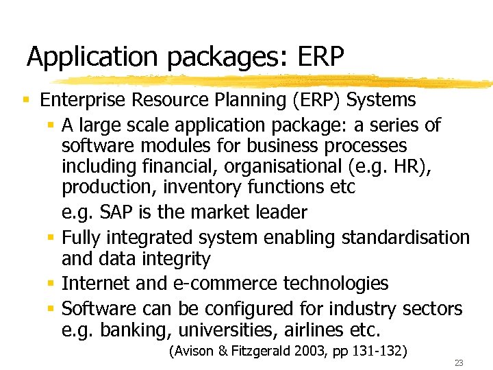 Application packages: ERP § Enterprise Resource Planning (ERP) Systems § A large scale application