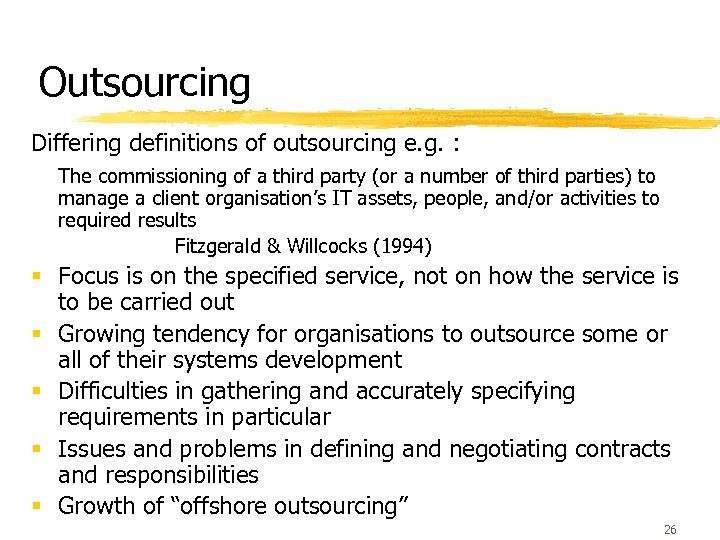 Outsourcing Differing definitions of outsourcing e. g. : The commissioning of a third party
