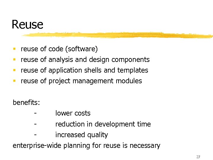 Reuse § § reuse of code (software) reuse of analysis and design components reuse