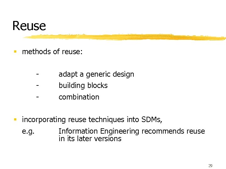 Reuse § methods of reuse: - adapt a generic design - building blocks -