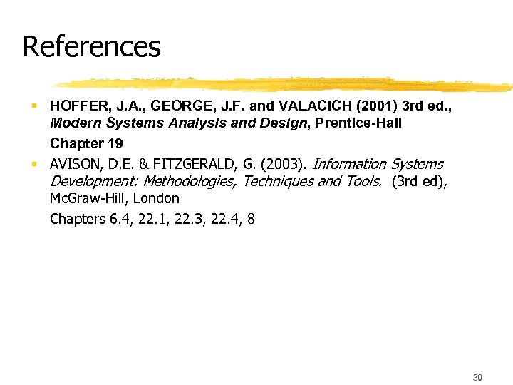 References § HOFFER, J. A. , GEORGE, J. F. and VALACICH (2001) 3 rd
