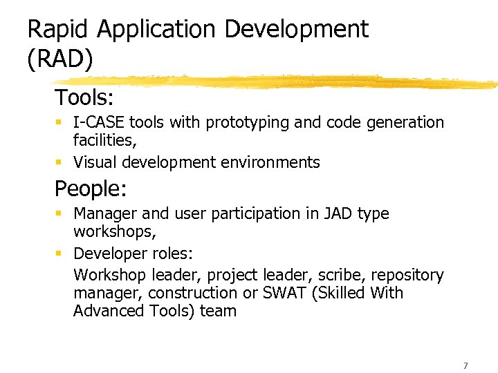 Rapid Application Development (RAD) Tools: § I-CASE tools with prototyping and code generation facilities,