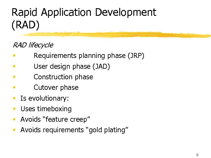 Rapid Application Development (RAD) RAD lifecycle § Requirements planning phase (JRP) § User design
