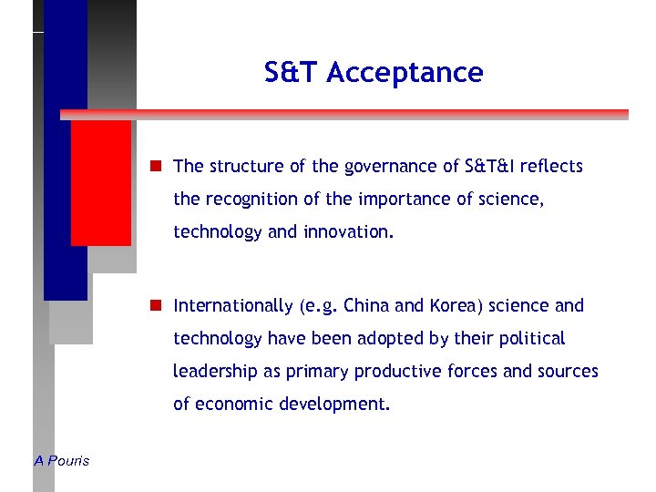 S&T Acceptance n The structure of the governance of S&T&I reflects the recognition of