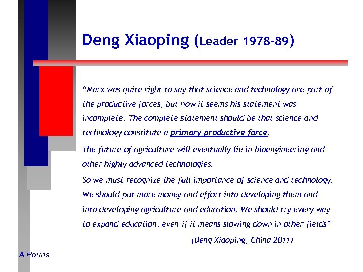 Deng Xiaoping (Leader 1978 -89) “Marx was quite right to say that science and