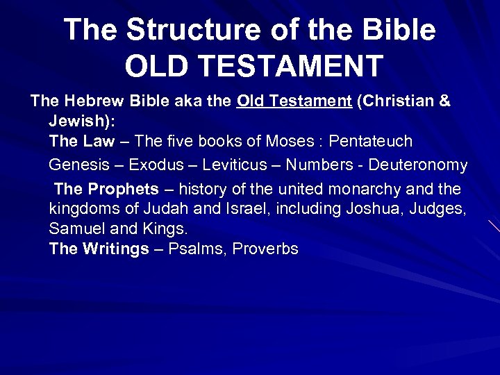 The Structure of the Bible OLD TESTAMENT The Hebrew Bible aka the Old Testament