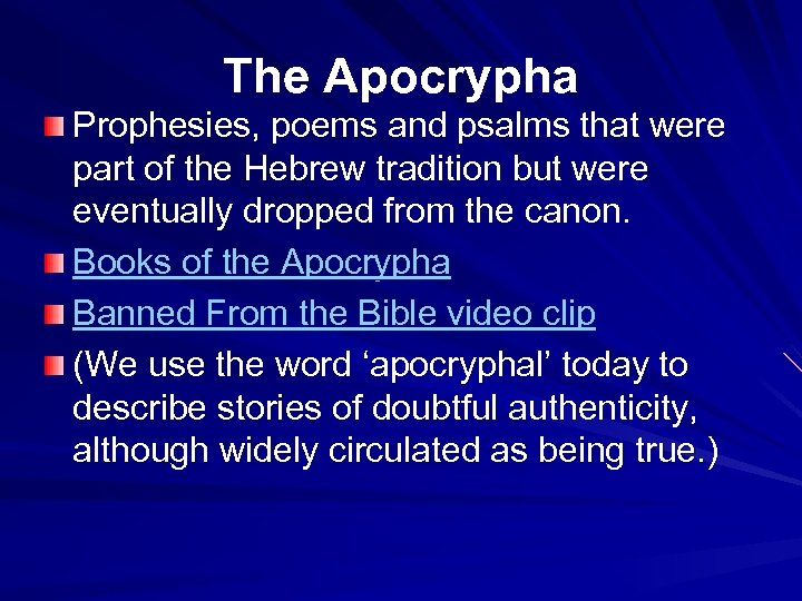 The Apocrypha Prophesies, poems and psalms that were part of the Hebrew tradition but