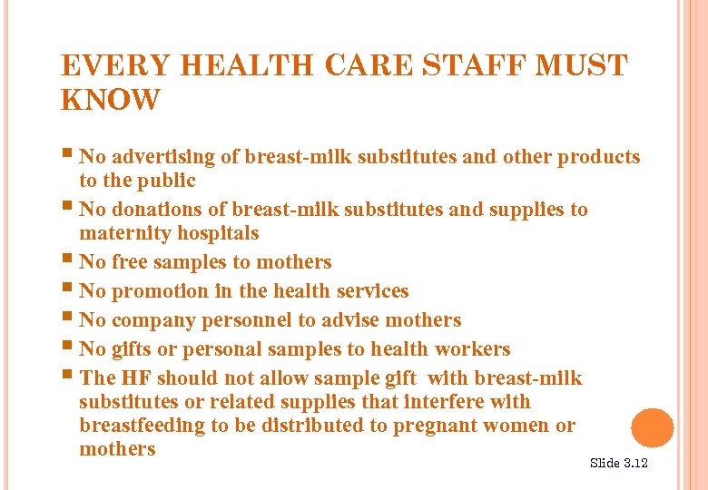 EVERY HEALTH CARE STAFF MUST KNOW § No advertising of breast-milk substitutes and other