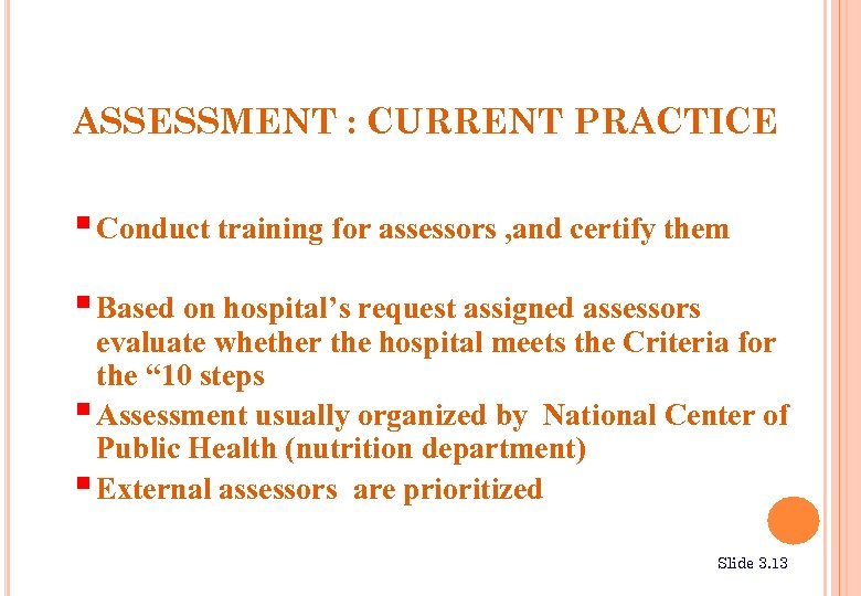 ASSESSMENT : CURRENT PRACTICE § Conduct training for assessors , and certify them §