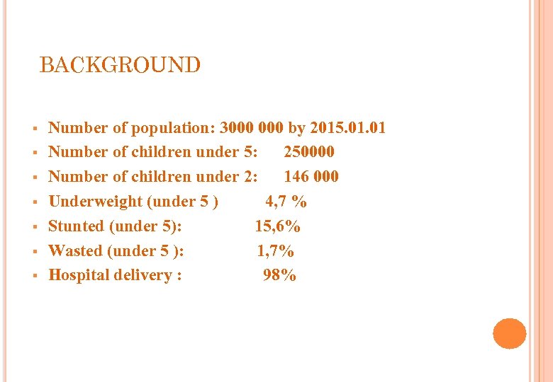 BACKGROUND § § § § Number of population: 3000 by 2015. 01 Number of