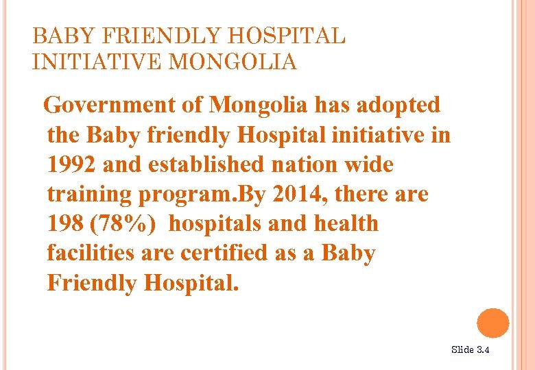 BABY FRIENDLY HOSPITAL INITIATIVE MONGOLIA Government of Mongolia has adopted the Baby friendly Hospital