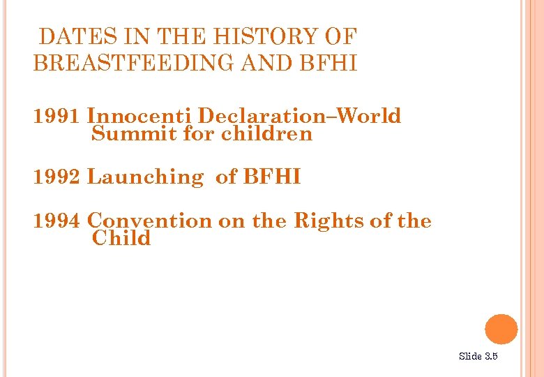 DATES IN THE HISTORY OF BREASTFEEDING AND BFHI 1991 Innocenti Declaration–World Summit for children