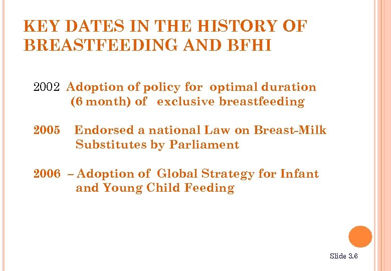 KEY DATES IN THE HISTORY OF BREASTFEEDING AND BFHI 2002 Adoption of policy for