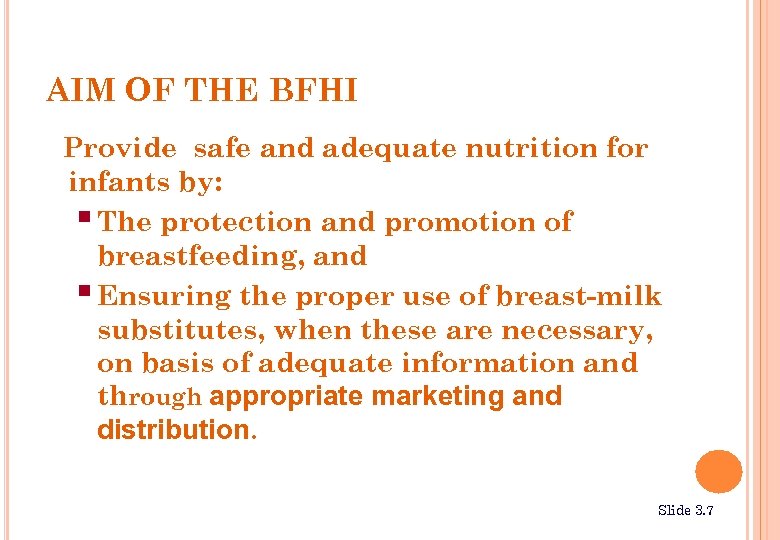 AIM OF THE BFHI Provide safe and adequate nutrition for infants by: § The