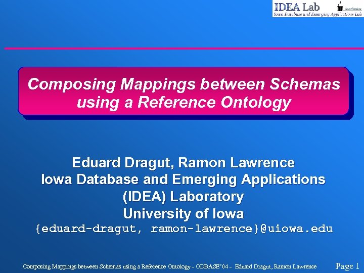 Composing Mappings between Schemas using a Reference Ontology Eduard Dragut, Ramon Lawrence Iowa Database