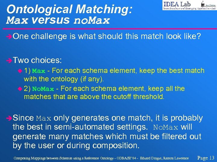 Ontological Matching: Max versus no. Max èOne challenge is what should this match look