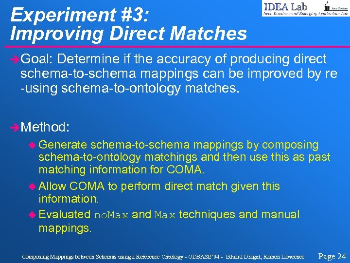 Experiment #3: Improving Direct Matches èGoal: Determine if the accuracy of producing direct schema-to-schema