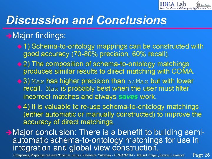 Discussion and Conclusions èMajor findings: u 1) Schema-to-ontology mappings can be constructed with good