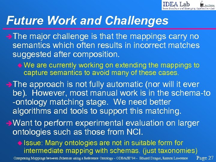 Future Work and Challenges èThe major challenge is that the mappings carry no semantics