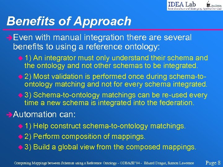 Benefits of Approach èEven with manual integration there are several benefits to using a