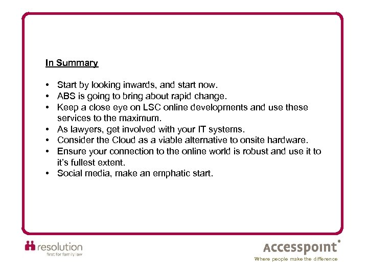 In Summary • Start by looking inwards, and start now. • ABS is going