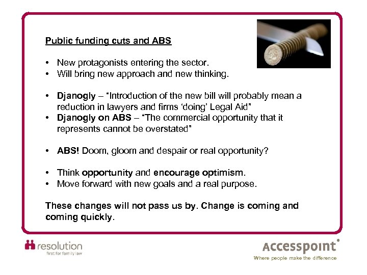 Public funding cuts and ABS • New protagonists entering the sector. • Will bring