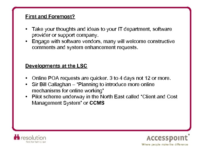 First and Foremost? • Take your thoughts and ideas to your IT department, software