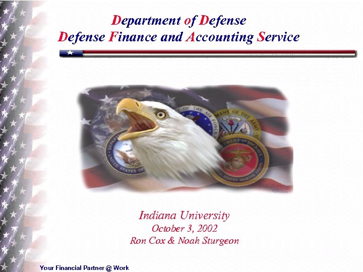 Department of Defense Finance and Accounting Service Indiana University October 3, 2002 Ron Cox