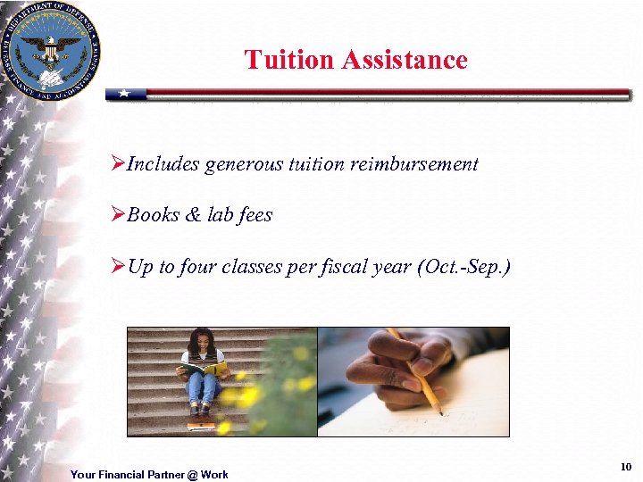 Tuition Assistance ØIncludes generous tuition reimbursement ØBooks & lab fees ØUp to four classes