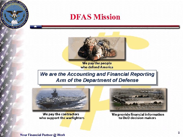 DFAS Mission We are the Accounting and Financial Reporting Arm of the Department of