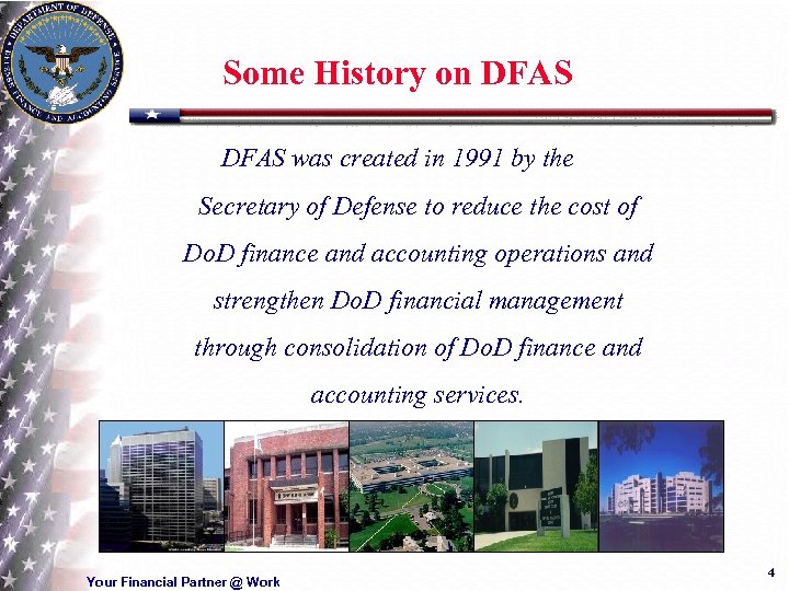 Some History on DFAS was created in 1991 by the Secretary of Defense to