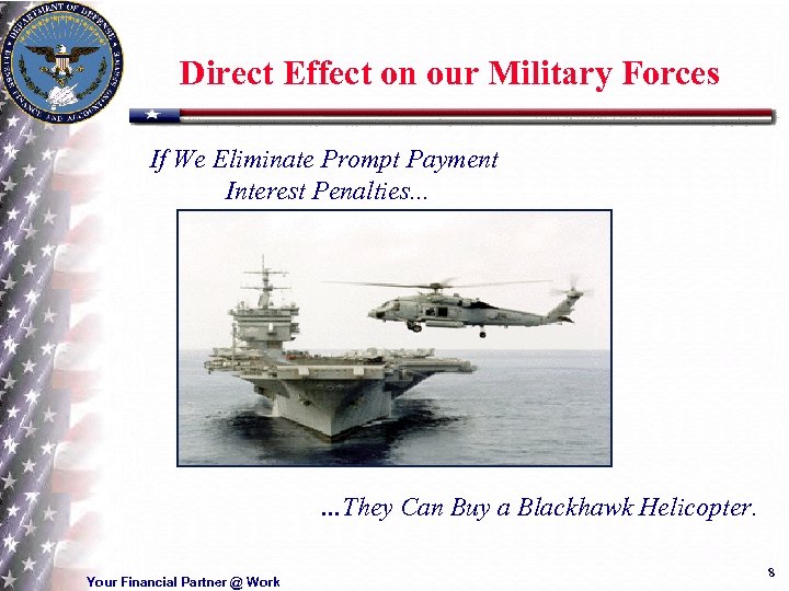 Direct Effect on our Military Forces If We Eliminate Prompt Payment Interest Penalties. .