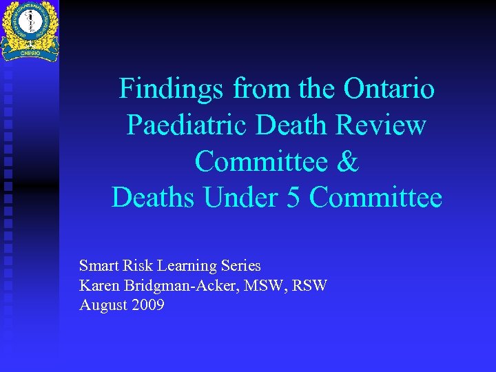 Findings from the Ontario Paediatric Death Review Committee & Deaths Under 5 Committee Smart