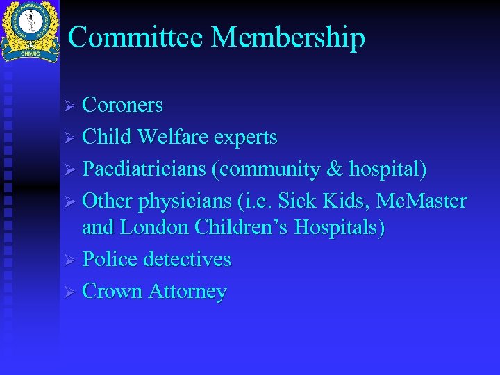 Committee Membership Ø Coroners Ø Child Welfare experts Ø Paediatricians (community & hospital) Ø