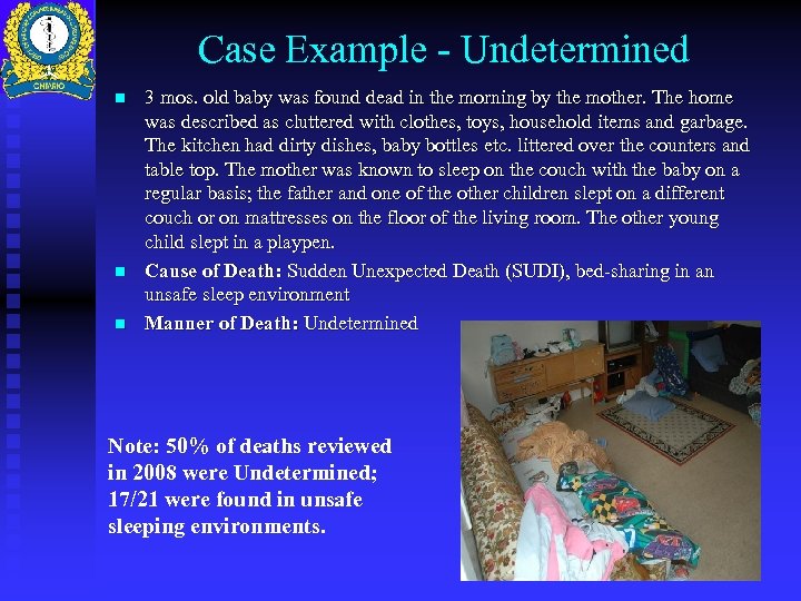 Case Example - Undetermined n n n 3 mos. old baby was found dead