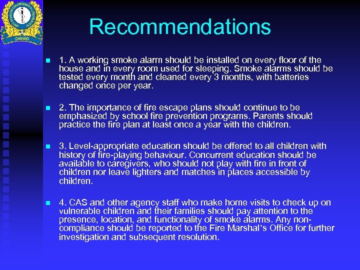 Recommendations n 1. A working smoke alarm should be installed on every floor of