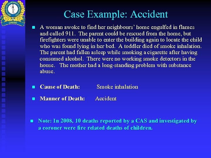 Case Example: Accident n A woman awoke to find her neighbours’ home engulfed in