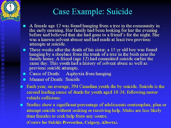 Case Example: Suicide A female age 12 was found hanging from a tree in