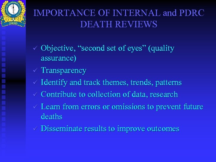 IMPORTANCE OF INTERNAL and PDRC DEATH REVIEWS ü ü ü Objective, “second set of