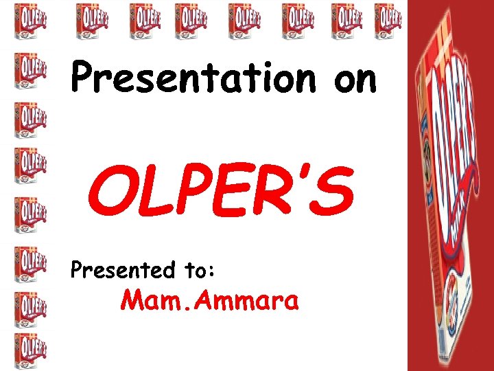 Presentation on OLPER’S Presented to: Mam. Ammara 