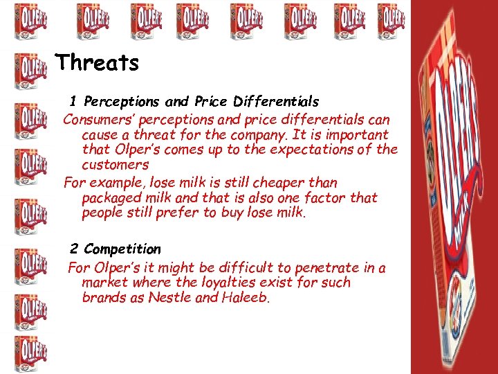Threats 1 Perceptions and Price Differentials Consumers’ perceptions and price differentials can cause a