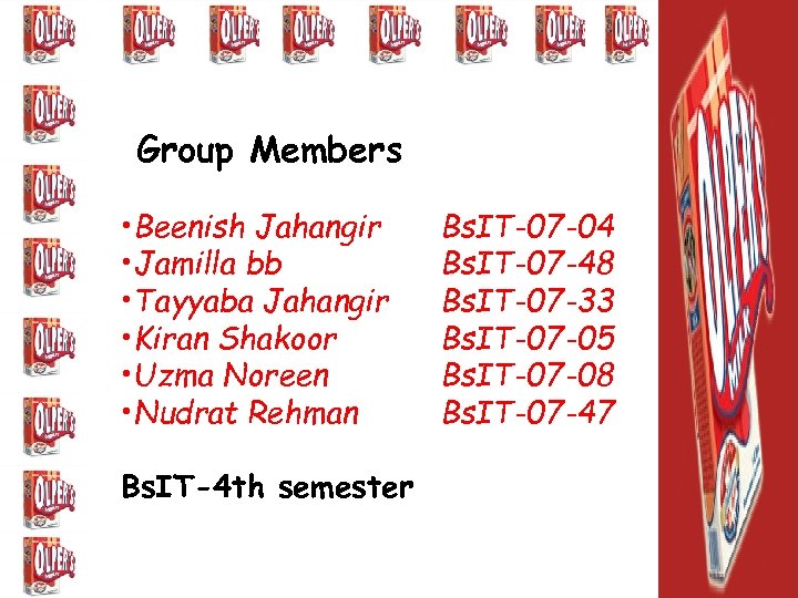 Group Members • Beenish Jahangir • Jamilla bb • Tayyaba Jahangir • Kiran Shakoor